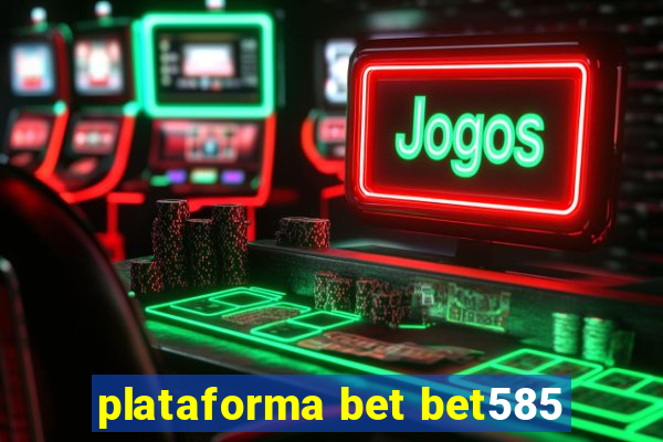 plataforma bet bet585